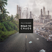 Felix Räuber - Road to Chaos