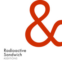 Radioactive Sandwich - Additions