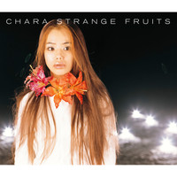 Chara - Strange fruits