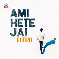 Rudro - Ami Hete Jai