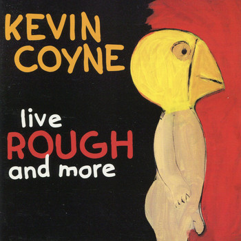 Kevin Coyne - Live, Rough and More