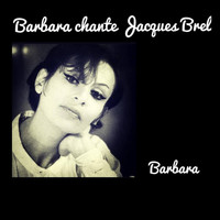 Barbara - Barbara chante Jacques brel