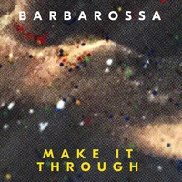 BarbaRossa - Make It Through