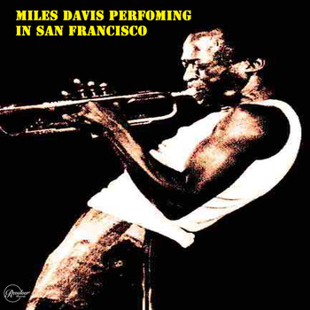 Miles Davis - Miles Davis Performs Live In San Francisco