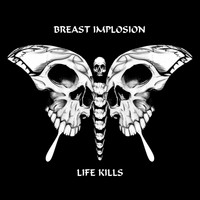Breast Implosion - Life Kills