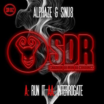 Alphaze & Sinu8 - Run It / Interrogate