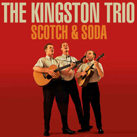 The Kingston Trio - Scotch & Soda