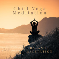 Chill Yoga Meditation - Balance Meditation Vol 10