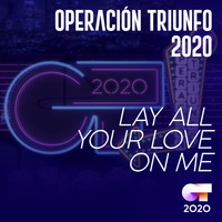 Operación Triunfo 2020 - Lay All Your Love On Me