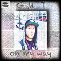 GMT - On My Way (Explicit)
