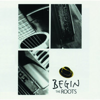 Begin - THE ROOTS