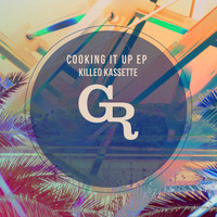 Killed Kassette - Cooking It Up EP