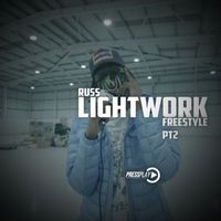 Russ - Lightwork Freestyle, Pt. 2 (Explicit)
