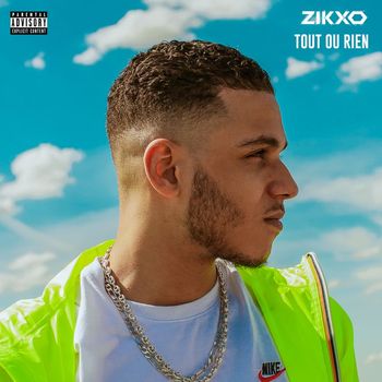 Zikxo - Tout ou rien (Explicit)