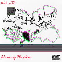 Kid JD - Already Broken (Explicit)