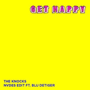 The Knocks - Get Happy (NVDES Edit) [feat. Blu DeTiger]