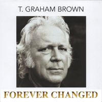 T. Graham Brown - Forever Changed