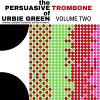 Urbie Green & His Orchestra - The Persuasive Trombone of Urbie Green (Volume 2)