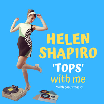 Helen Shapiro - 'Tops' with Me (with Bonus Tracks)