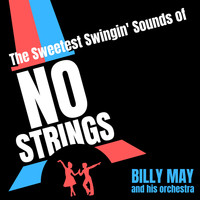 Billy May and His Orchestra - The Sweetest Swingin' Sounds of No Strings