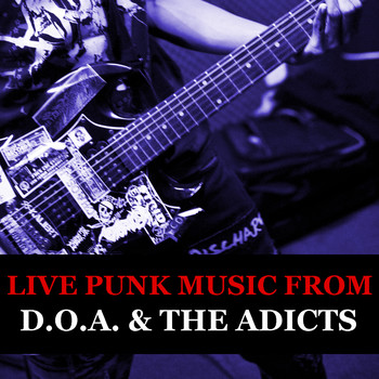 D.O.A. and The Adicts - Live Punk Music From D.O.A. & The Adicts (Explicit)