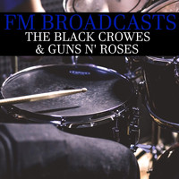 The Black Crowes and Guns N' Roses - FM Broadcasts The Black Crowes & Guns n' Roses