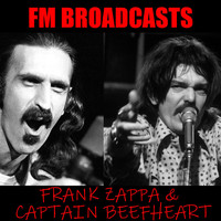 Frank Zappa and Captain Beefheart - FM Broadcasts Frank Zappa & Captain Beefheart