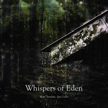 Matt Tondut and Javi Lobe - Whispers of Eden