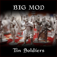 Big Mod - Tin Soldiers