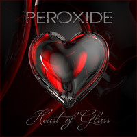 Peroxide - Heart Of Glass