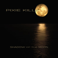 Pixie Killz - Shadow Of The Moon