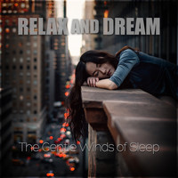 Relax And Dream - The Gentle Winds of Sleep