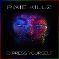 Pixie Killz - Express Yourself