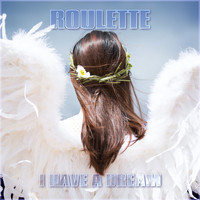 Roulette - I Have A Dream