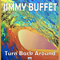 Jimmy Buffett - Turn Back Around (Live)