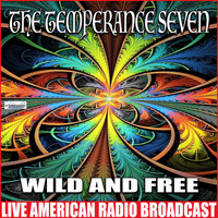 The Temperance Seven - Wild And Free (Live)