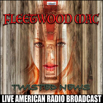 Fleetwood Mac - Twisted News (Live)