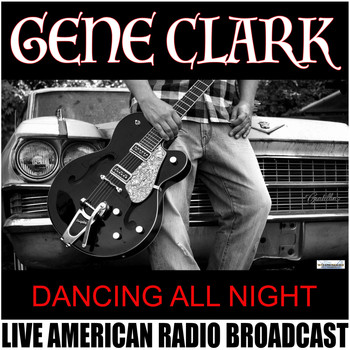 Gene Clark - Dancing All Night (Live)