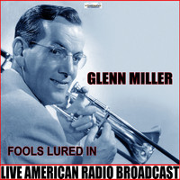 Glenn Miller - Fools Lured In (Live)
