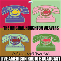 The Original Houghton Weavers - Call Me Back (Live)