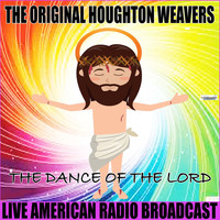The Original Houghton Weavers - The Dance Of The Lord (Live)