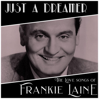 Frankie Laine - Just A Dreamer - The Love Songs of Frankie Laine
