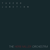 Herb Miller Orchestra - Tuxedo Junction - The Herb Miller Orchestra