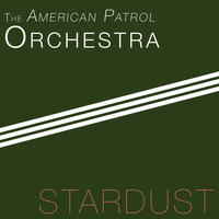 The American Patrol Orchestra - Stardust - The American Patrol Orchestra