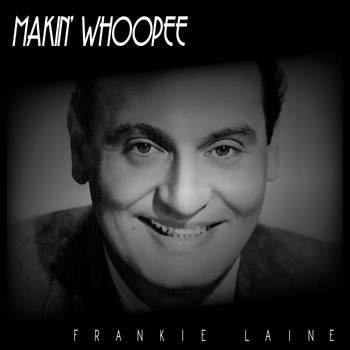 Frankie Laine - Makin' Whoopee - Frankie Laine