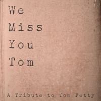 The Dillingers - We Miss You Tom - A Tribute to Tom Petty