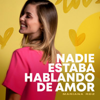 Mariana Rodríguez - Nadie Estaba Hablando de Amor