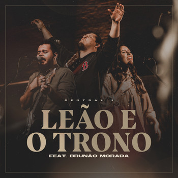 Central 3 featuring Brunão Morada - Leão e o Trono (Ao Vivo)