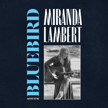 Miranda Lambert - Bluebird (Acoustic)