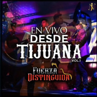 Fuerza Distinguida - En Vivo Desde Tijuana, Vol. 1 (Explicit)
